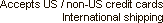 Accepts Non-US credit cards. International shipping.